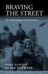 Braving The Street - The Anthropology Of Homelessness Paperback Illustrated Ed