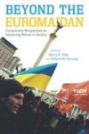 Beyond The Euromaidan - Comparative Perspectives On Advancing Reform In Ukraine Hardcover