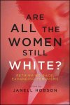 Are All The Women Still White? - Rethinking Race Expanding Feminisms Paperback