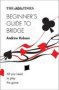 The Times Beginner&  39 S Guide To Bridge - All You Need To Play The Game   Paperback 2ND Revised Edition