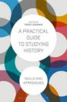 A Practical Guide To Studying History - Skills And Approaches Hardcover