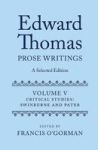 Edward Thomas Prose Writing Volume V - Critical Studies: Swinburne And Pater Hardcover Annotated Edition