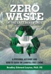 Zero Waste In The Last Best Place - A Personal Account And How-to Guide On Landfill-free Living Hardcover
