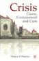 Crisis: Cause, Containment and Cure
