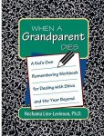 When A Grandparent Dies: A Kid's Own Remembering Workbook For Dealing With Shiva And The Year Beyond