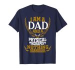 I'm A Dad And A Physical Therapist Nothing Scares Me T-Shirt