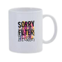 White Ceramic Mug 350ML - Filter Is Broken 10