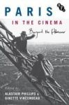 Paris In The Cinema - Beyond The Flaneur Hardcover 1ST Ed. 2018