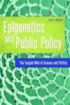 Epigenetics And Public Policy - The Tangled Web Of Science And Politics Hardcover