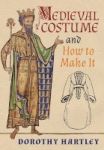 Medieval Costume And How To Make It Hardcover
