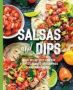 Salsas And Dips - Over 101 Recipes For The Perfect Sauces Seasonings And Marinades   Paperback