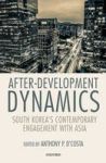 After-development Dynamics - South Korea' S Contemporary Engagement With Asia Hardcover