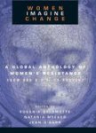 Women Imagine Change - A Global Anthology of Women's Resistance, 600 B.C.to Present