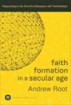 Faith Formation In A Secular Age - Responding To The Church& 39 S Obsession With Youthfulness Paperback
