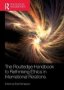 The Routledge Handbook To Rethinking Ethics In International Relations   Paperback