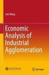 Economic Analysis Of Industrial Agglomeration Hardcover 1ST Ed. 2018