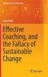 Effective Coaching And The Fallacy Of Sustainable Change 2016 Hardcover