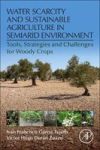 Water Scarcity And Sustainable Agriculture In Semiarid Environment - Tools Strategies And Challenges For Woody Crops Paperback