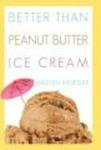 Better Than Peanut Butter Ice Cream Hardcover