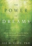 The Power Of Dreams - How To Interpret And Focus The Energy Of Your Subconscious Mind Paperback