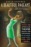 A Beautiful Pageant: African American Theatre Drama And Performance In The Harlem Renaissance 1910-1927
