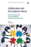 Collaboration And The Academic Library - Internal And External Local And Regional National And International Paperback