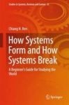 How Systems Form And How Systems Break - A Beginner& 39 S Guide For Studying The World Hardcover 1st Ed. 2017