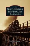 Northwestern Pennsylvania Railroads Hardcover
