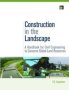 Construction In The Landscape - A Handbook For Civil Engineering To Conserve Global Land Resources   Hardcover New