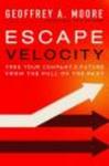 Escape Velocity - Free Your Company's Future from the Pull of the Past Hardcover
