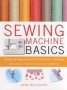 Sewing Machine Basics - A Step-by-step Course For First-time Stitchers   Paperback