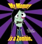 My Mommy Is A Zombie Hardcover