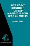 Intelligent Strategies for Meta Multiple Criteria Decision Making