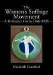 The Women's Suffrage Movement - A Reference Guide 1866-1928