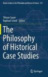 The Philosophy Of Historical Case Studies 2016 Hardcover 1st Ed. 2016