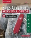 Victorinox Swiss Army Knife Camping & Outdoor Survival Guide - 101 Tips Tricks And Uses Paperback
