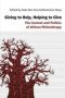 Giving To Help Helping To Give - The Context And Politics Of African Philanthropy   Paperback