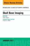 Skull Base Imaging An Issue Of Radiologic Clinics Of North America Hardcover