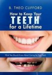 How To Keep Your Teeth For A Lifetime