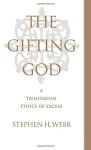 The Gifting God: A Trinitarian Ethics Of Excess
