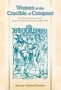 Women In The Crucible Of &  39 Conquest&  39 - The Gendered Genesis Of Spanish American Society 1500-1600   Paperback New