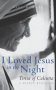 I Loved Jesus In The Night - Teresa Of Calcutta--a Secret Revealed   Paperback