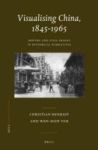 Visualising China 1845-1965 - Moving And Still Images In Historical Narratives Hardcover
