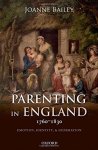 Parenting In England 1760-1830: Emotion Identity And Generation