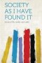 Society As I Have Found It   Paperback