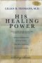 His Healing Power - The Four Classic Books On Healing Complete In One Volume   Paperback