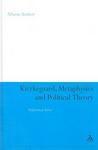 Kierkegaard, Metaphysics and Political Theory Hardback