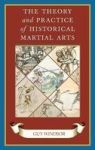 The Theory And Practice Of Historical Martial Arts Hardcover