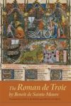 The Roman De Troie By Benoit De Sainte-maure - A Translation Hardcover