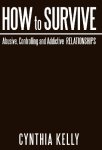 How To Survive Abusive Controlling And Addictive Relationships
